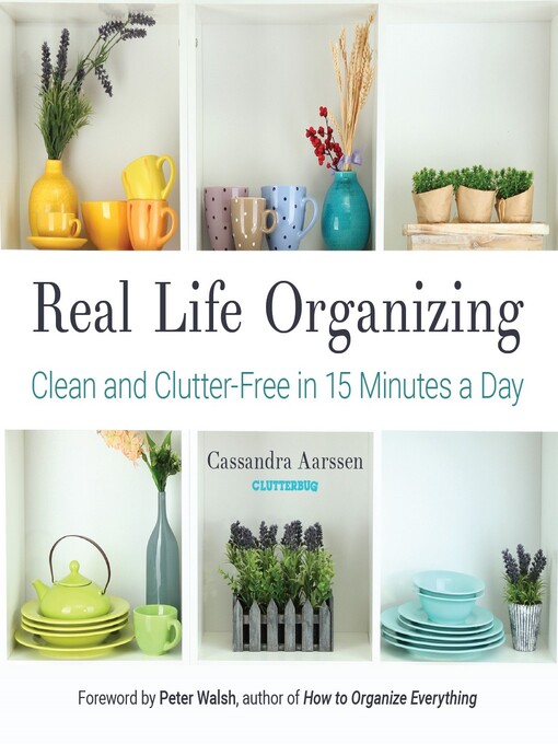 Title details for Real Life Organizing by Cassandra Aarssen - Available